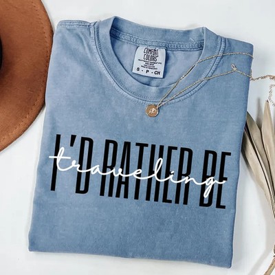 Id Rather Be Traveling Comfort Tee Holiday Vacation Explore