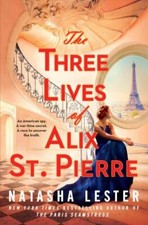 The Three Lives of Alix St. Pierre by Lester, Natasha