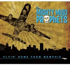 The Mighty Mojo Prophets ‎– Flyin' Home From Memphis CD (New/Sealed/Digpak) 2013