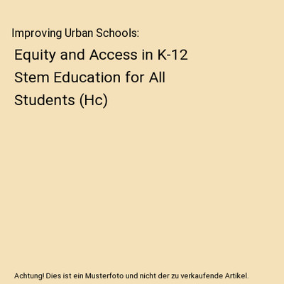 Improving Urban Schools: Equity and Access in K-12 Stem Education for All Studen