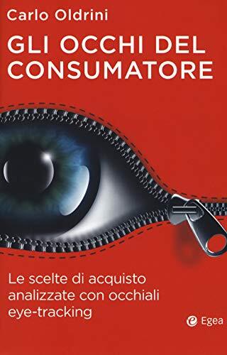 9788823837072 Gli occhi del consumatore. Le scelte di acquisto a... eye-tracking