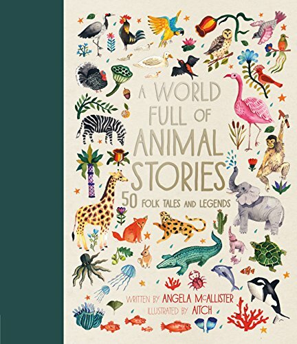 A World Full of Animal Stories UK: 50 favourite animal folk tales, myths and .