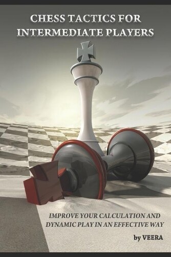 Veera Chess Chess Tactics for Intermediate Players (Tascabile)