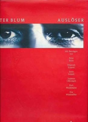 Dieter Blum. Auslöser. Vorwort Emmanuel Eckardt. Blum, Dieter: