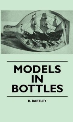 R. Bartley Models In Bottles (Gebundene Ausgabe)