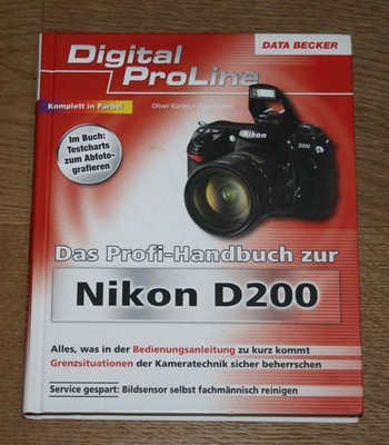 Data-Becker Digital ProLine: Das Profi-Handbuch zur Nikon D200. Kürten.