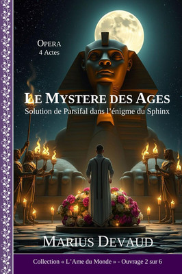 Le Mystère Des Ages: Solution De Parsifal Dans L Énigme Du Grand Sphinx (COLLECT