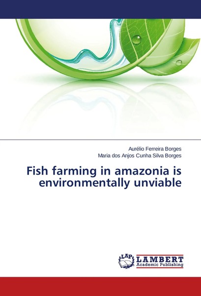 AuréLio Ferreira Borges (U. A.) | Fish Farming In Amazonia Is Environmentally...-image