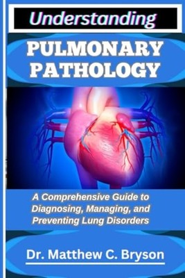 Understanding Pulmonary Pathology A Comprehensive Guide - Paperback NEW Dr Matth