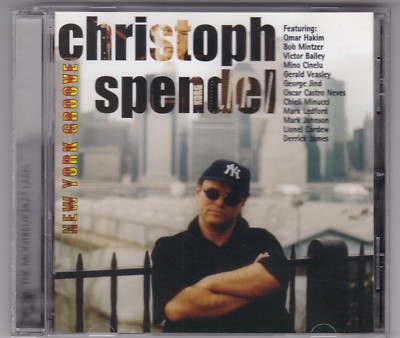 CHRISTOPH SPENDEL - NEW YORK GROOVE - CD ALBUM OMAR HAKIM/BOB MINTZER AND MORE 