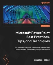 Microsoft PowerPoint Best Practices, Tips, and Techniques: An indispensable guid