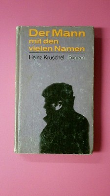 136162 Heinz Kruschel DER MANN MIT DEN VIELEN NAMEN Roman um Conrad Blenkle HC