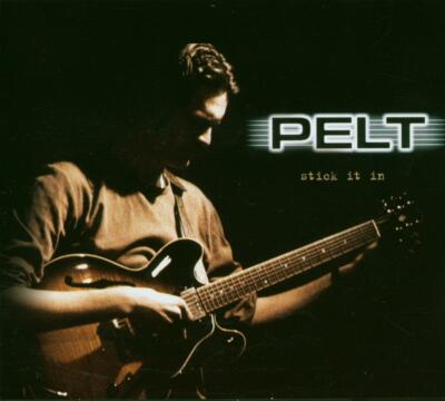 (39) Pelt    ''Stick It In''-  Rhythm & Blues/Electric Blues-French CD 2004- New