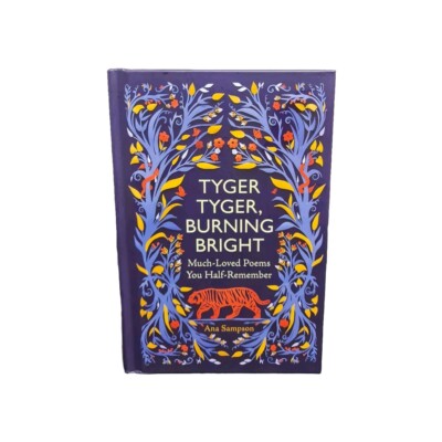 Tyger Tyger, Burning Bright - Much Loved Poems You Half Remember - HARDBACK  