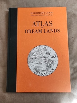 Atlas of Dream Lands  by Dominique Lanni