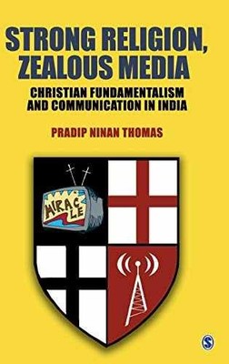 Strong Religion, Zealous Media: - Hardcover, by Thomas Pradip - Very Good