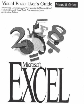Visual Basic User's Guide: Microsoft Excel Version 5.0: Automating Customizi...
