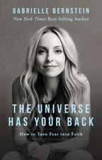 The Universe Has Your Back: Transform Fear to Faith - Paperback - VERY GOOD