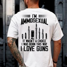 Im Ammosexual Born This Way Love Guns T-Shirt...