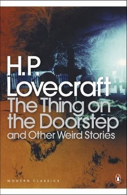 The Thing on the Doorstep and Other Weird Stories... - Lovecraft, H. P.