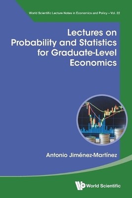Lectures On Probability And Statistics For Graduate-level Economics by Antonio J