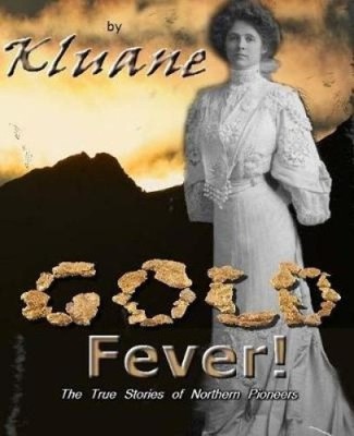 Gold Fever!: The True Stories of Northern Pioneers by Kluane [Paperback]