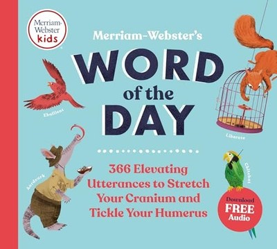 Merriam-Webster's Word of the Day : 366 Elevating Utterances to Stretch Your ...