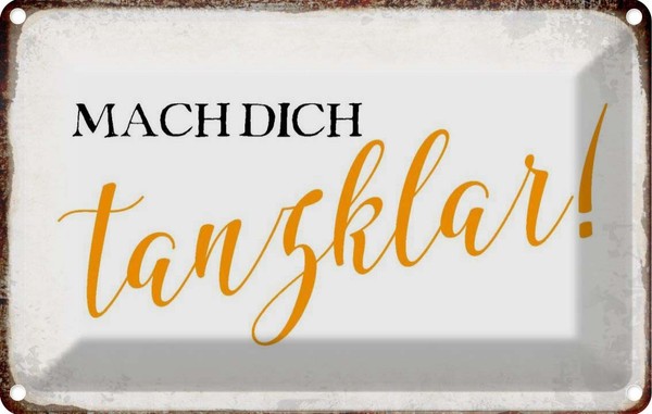 Blechschild 12X18 Cm Mach Dich Tanzklar Dekoration Spruch Zitat Deko Geschenk Me-image