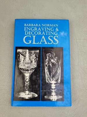 Engraving and Decorating Glass by Barbara Norman, Hardcover Book 1972