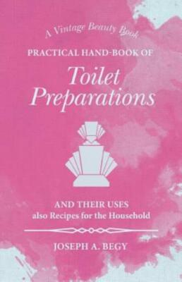 #ad #ad Practical Hand Book of Toilet Preparations and their Uses also Recipes for ... $24.67