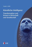 KüNstliche Intelligenz: Transformation Und Krisen In Wirtschaft Und Gesellschaft