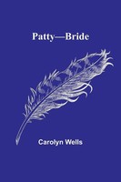 Carolyn Wells | Patty-Bride | Taschenbuch | Englisch (2023) | Alpha Editions