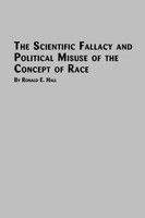 Ronald E. Hall | The Scientific Fallacy And Political Misuse Of The Concept...
