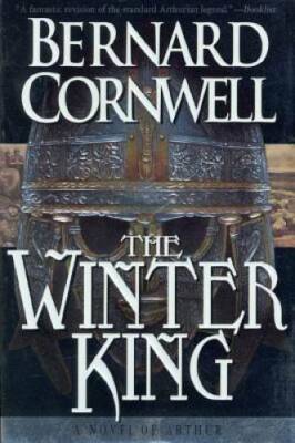 The Winter King (The Arthur Books #1) - Paperback By Cornwell, Bernard - GOOD