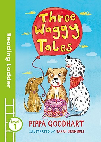 Three Waggy Tales (Reading Ladder Level 1) By Pippa Goodhart, Sarah Jennings