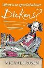 What's So Special About Dickens? by Michael Rosen (Paperback, 2016)