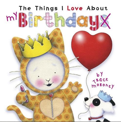 The Things I Love About Birthdays by Trace Moroney - 9781760685270