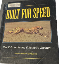 Built for Speed : The Extraordinary, Enigmatic Cheetah by Sharon Elaine Thompson