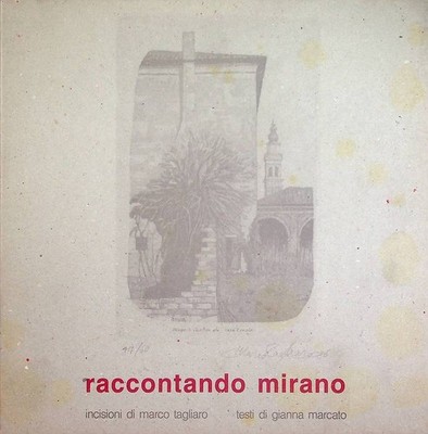 Mirano erzählt. Radierungen von Marco Tagliaro. Texte von Gianna Marcato.