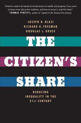 The Citizen's Share: Reducing Inequality in the 21st Century, Blasi, Joseph R.,F