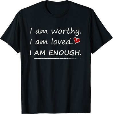 I am Worthy I Am Loved Motivational Christian  T-Shirt