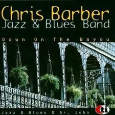 Chris Barber Jazz + Blues Band - Down on the Bayou