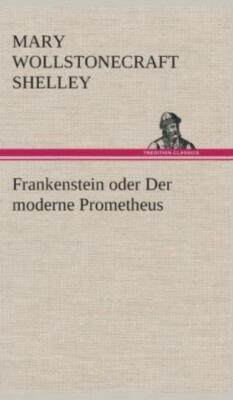 Frankenstein Oder Der Moderne Prometheus