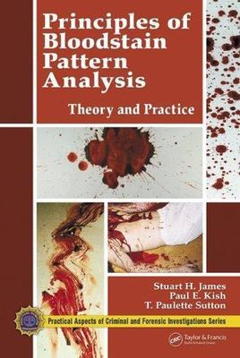 Principles of Bloodstain Pattern Analysis: Theory and Practice (Practical Aspec