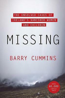 Missing: The Unsolved Cases of Ireland's Vanished Women and Children by Barry...