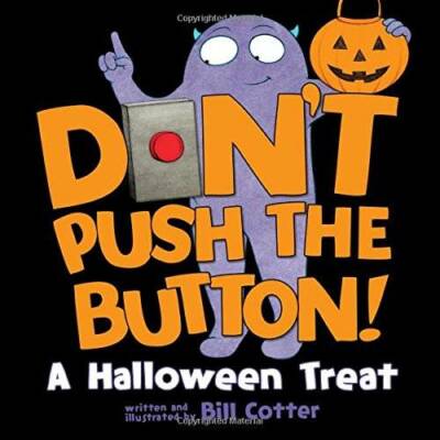 Don't Push the Button! A Halloween Treat - Board book By Cotter, Bill - GOOD