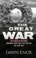 The Great War: One Hundred Stories, Of One Hundred Words, Honouring Those Who...