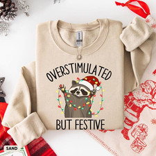 Overstimulated But Festive Raccoon Christmas Sweatshirt, Funny Holiday Crewneck