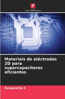 Ranganatha S | Materiais De EléCtrodos 2D Para Supercapacitores Eficientes
