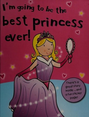 I'm Going to Be the Best Ever Princess! by Swanton, Grace, Good Book